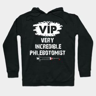 Very Incredible Phlebotomist Funny Phlebotomy Nurse Gift Hoodie